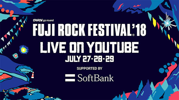 FUJI ROCK FESTIVAL’18  YouTube ライブ配信